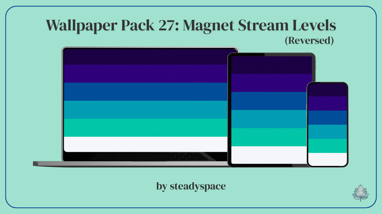 Wallpaper Pack 27: Magnet Stream Levels — Reversed
