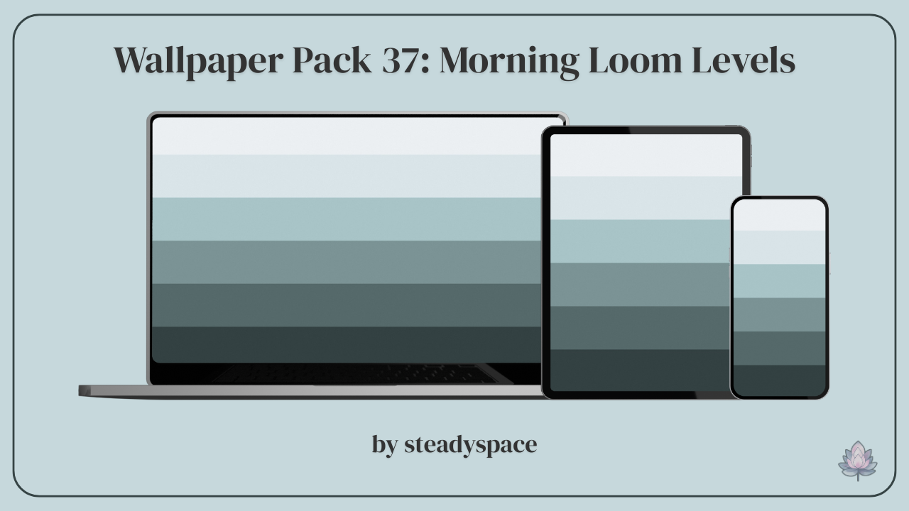 Wallpaper Pack 37: Morning Loom Levels