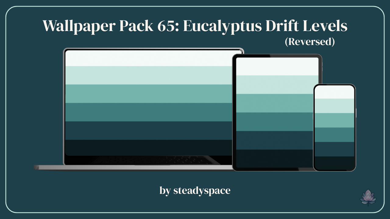 Wallpaper Pack 65: Eucalyptus Drift Levels — Reversed