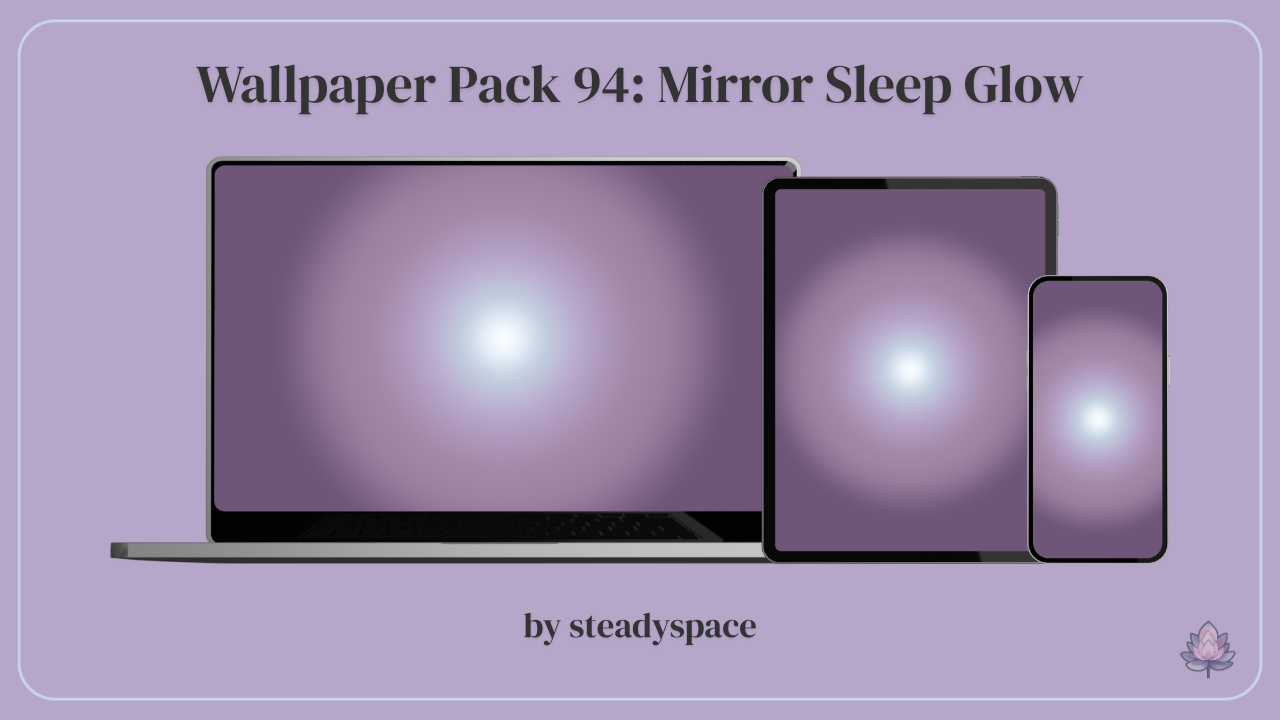 Wallpaper Pack 94: Mirror Sleep Glow